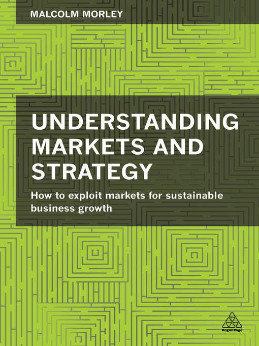 Title details for Understanding Markets and Strategy by Malcolm Morley - Available